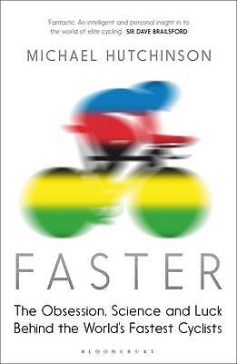 Faster: The Obsession, Science and Luck Behind the World's Fastest Cyclists...