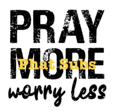 Sublimation Print Pray More Worry Less Black Text Ready To Press Heat Transfer