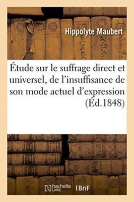 MAUBERT-H - tude sur le suffrage direct et universel de l'insuffisan - X555z