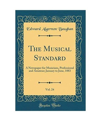 The Musical Standard, Vol. 24: A Newspaper for Musicians, Professional and Amate