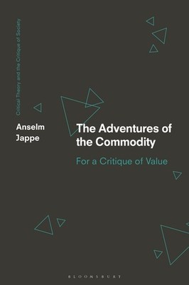 The Adventures Of The Commodity: For A Critique Of Value