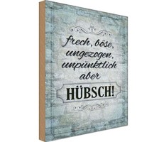 Holzschild 30X20 Cm Frech BöSe Ungezogen Aber HüBsch Spruch Zitat Deko Geschenk