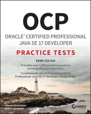 OCP Oracle Certified Professional Java SE 17 Developer Practice Tests Jeann ...