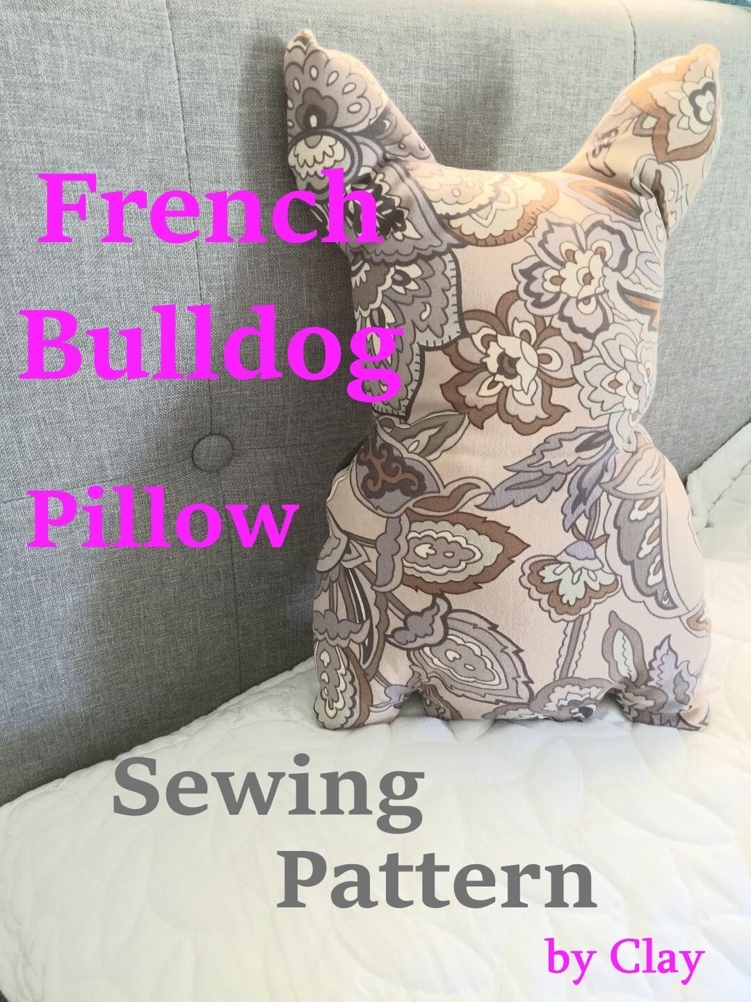 Fun French Bulldog Pillow Sewing Pattern Very Easy to Make Free