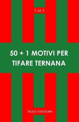 50+1 Motive Ternana zu feuern - F.M.T.