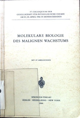 Molekulare Biologie des malignen Wachstums. Holzer, H. und A. W. Holldorf: