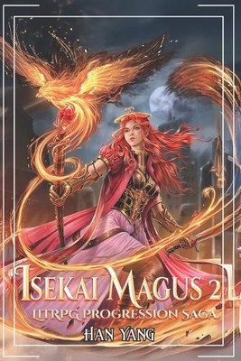 Isekai Magus 2: A LitRPG Progression Saga By Han Yang - New Copy - 9798289786296