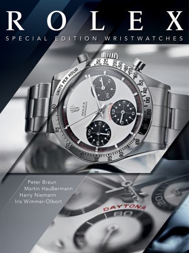 Rolex : Special-Edition Wristwatches by Martin Häussermann, Peter Braun, ...