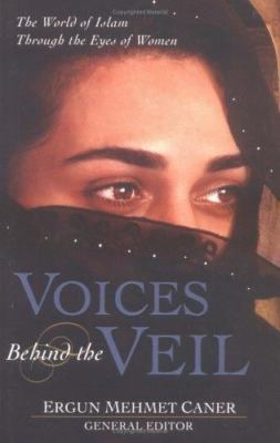 Voices Behind the Veil, The World of Islam Through the Eyes of Women **BRAND NEW