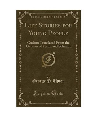 Life Stories for Young People: Gudrun Translated From the German of Ferdinand Sc