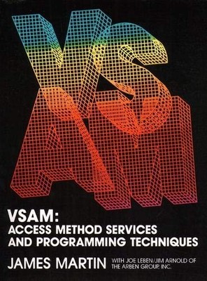 VSAM: ACCESS METHOD SERVICES AND PROGRAMMING TECHNIQUES By James Martin & Joe