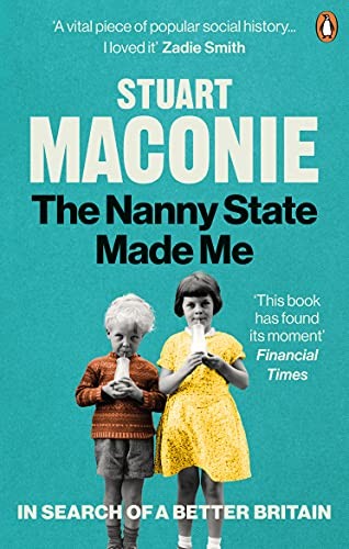 The Nanny State Made Me: A Story of Britain and How to Save it .