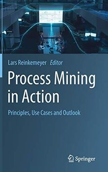 Process Mining in Action: Principles, Use Cases and ... | Buch | Zustand wie neu