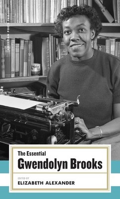 The Essential Gwendolyn Brooks: (American Poets Project #19) - hardcover Bro...