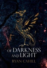 Of Darkness and Light: An Epic Fantasy Adventure by Ryan Cahill: New