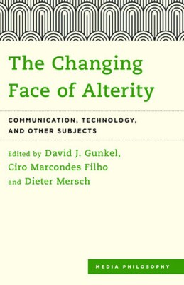 The Changing Face of Alterity: Communication, Technology, and Other Subjects