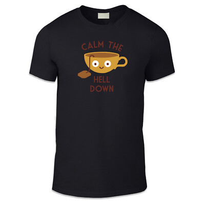Calm The Hell Down Erwachsene Unisex T-Shirt - Tee Heißgetränk Witz