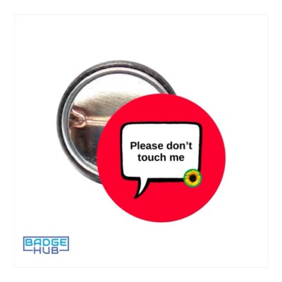 Please Don t Touch Me Hidden Disabilities Speech Bubble 25mm Button Pin Badge
