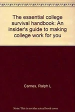 The Essential College Survival Handbook : An Insider's Guide to M