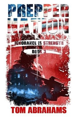 Prepper Nation: Ignorance is Strength By Tom Abrahams - New Copy - 9798315293057