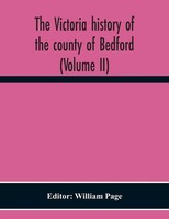 William Page | The Victoria History Of The County Of Bedford (Volume Ii) | Buch