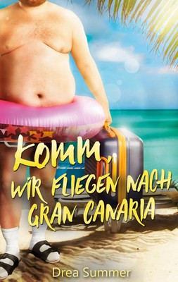 Komm, wir fliegen nach Gran Canaria | Drea Summer | Taschenbuch | 244 S. | 2021