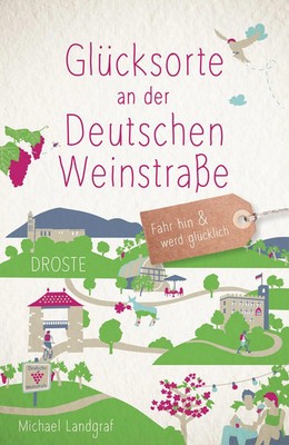 Glücksorte an der Deutschen Weinstraße | Michael Landgraf | Taschenbuch | 168 S.