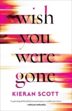 Wish You Were Gone - Paperback By Scott, Kieran - VERY GOOD