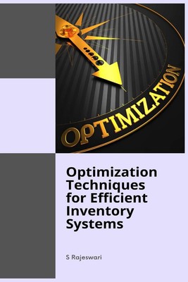 Optimization Techniques for Efficient Inventory Systems Rajeswari S