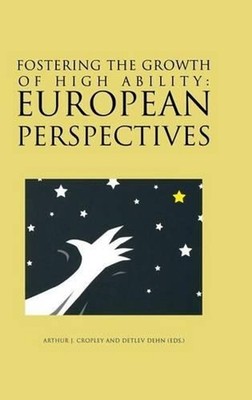 Fostering the Growth of High Ability: European Perspective by Arthur J. Cropley