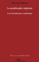 La Non-Philosophie, Simplement Une Introduction SynthéTique Jean-Luc Rannou Buch