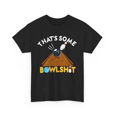 Bowling T-Shirt, That's Some Bowlshit Bowling Lovers Bowler Shirt