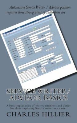 Service Writer/Advisor Basics: A Basic Explanation Of The Requirements And ...