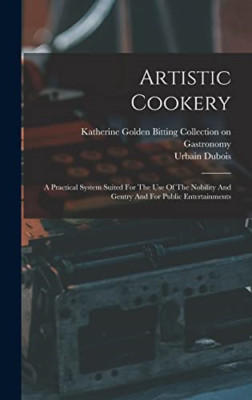 Artistic Cookery: A Practical System Suited For The Use - Hardback NEW DuBois, U