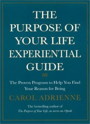 The Purpose of Your Life: Experimental Guide: The Proven Program