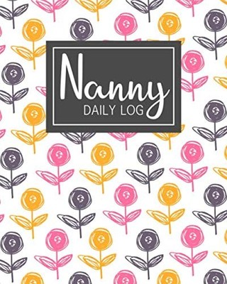 Nanny Daily Log: Simple Baby & Toddler Schedule Tracking Book: Feed, Sleep, Diap