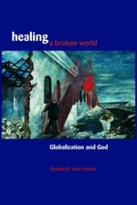 Healing a Broken World : Globalization and God Perfect