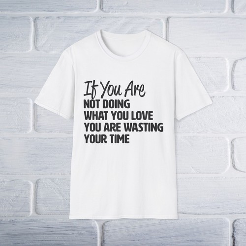 Motivational Quote Unisex T-Shirt, Inspirational Tee, Do What You Love Shirt, - Picture 2 of 25
