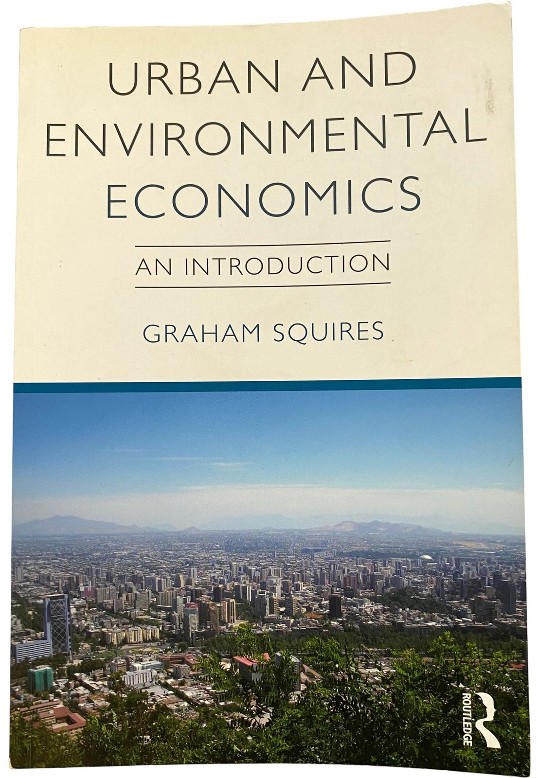 Urban And Environmental Economics An Introduction Textbook by Graham Squires