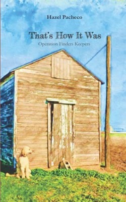 THAT'S HOW IT WAS: OPERATION FINDERS KEEPERS By Hazel Pacheco & Katie Risor NEW
