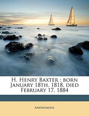 Anonymous - H. Henry Baxter   born January 18th 1818 died February 1 - X555z