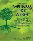 Wellness, Not Weight: Health at Every Size and Motivational Interviewing by Cognella Academic Publishing (Paperback / softback, 2013)