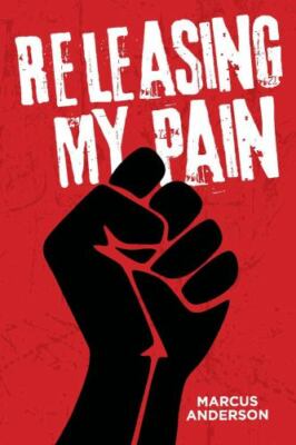 Releasing My Pain: Storytelling by Anderson, Marcus