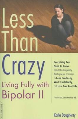 Less than Crazy: Living Fully with Bipolar II (No. 2) - Paperback - GOOD