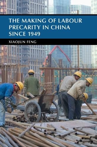 The Making of Labour Precarity in China since 1949 - 9781009640534