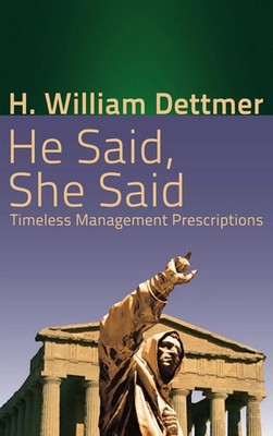 He Said, She Said | Timeless Management Prescriptions | H. William Dettmer