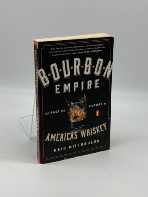 Bourbon Empire The Past and Future of America's Whiskey