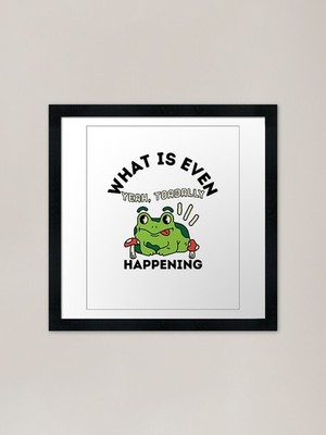 What Is Even Happening Frosch, lustiges gerahmtes Wandbild Poster Leinwanddruck Bild