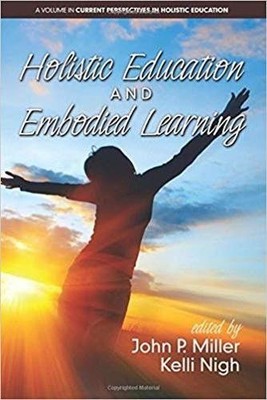 Holistic Education and Embodied Learning Miller Nigh Paperback 9781681238401