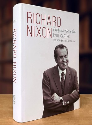 Richard Nixon: California's Native Son by Paul Carter and Tricia Nixon Cox; 2023